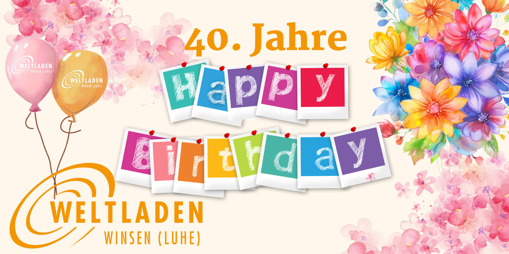 40 jahre 40 Jahre Weltladen Winsen, buntes Bild mit Blumen und Ballons